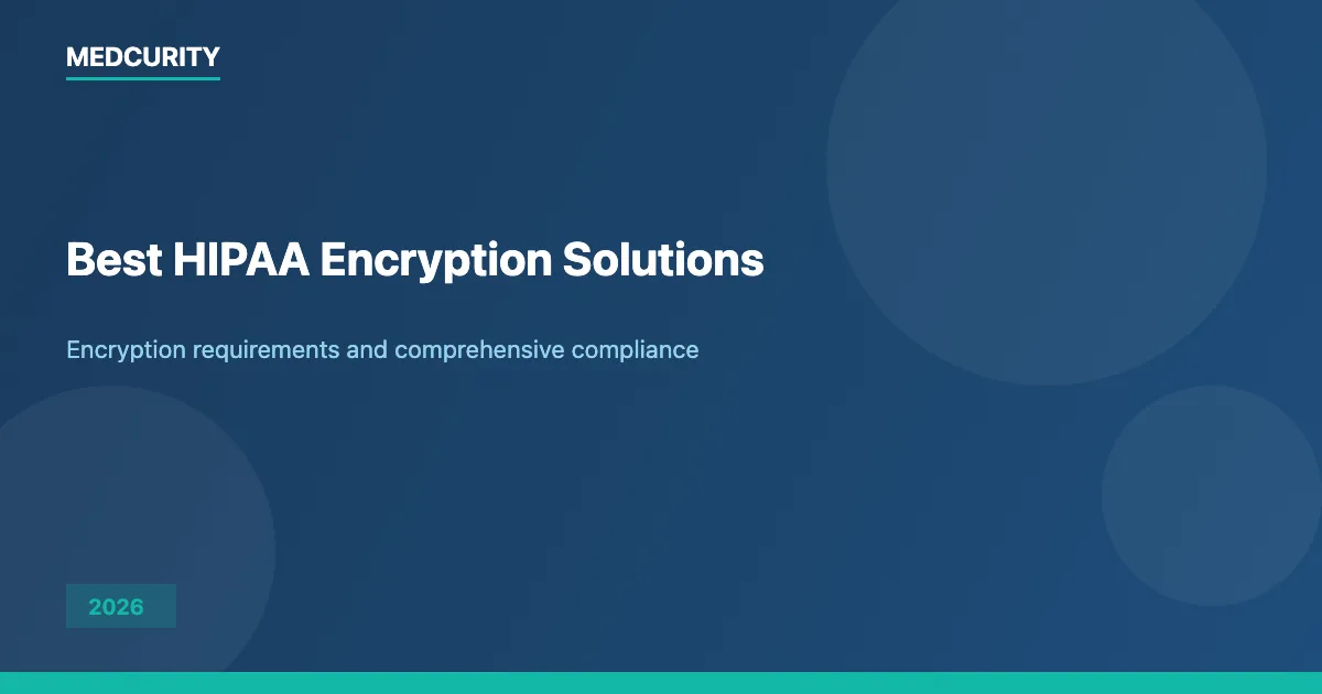 Best HIPAA Encryption Solutions for Healthcare (2026)