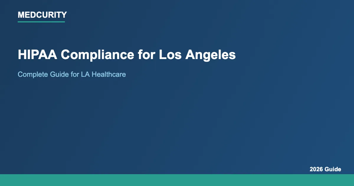 HIPAA Compliance for Los Angeles, California: Complete Guide (2026)