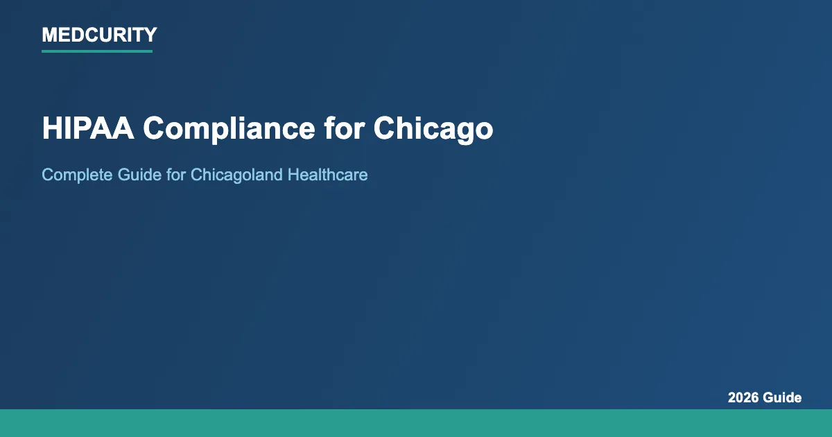 HIPAA Compliance for Chicago, Illinois: Complete Guide (2026)