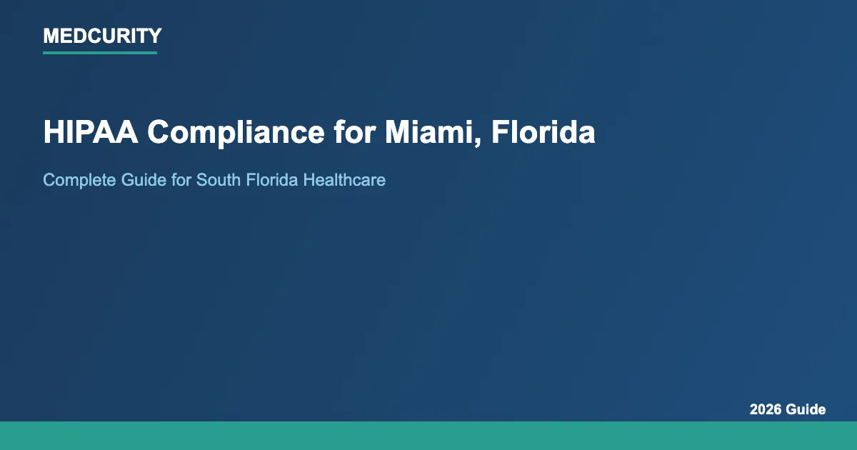 HIPAA Compliance for Miami, Florida: Complete Guide (2026)