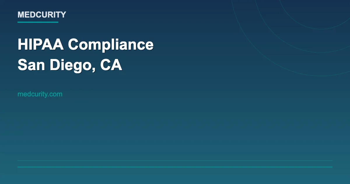 HIPAA Compliance for San Diego, California: Complete Guide (2026)