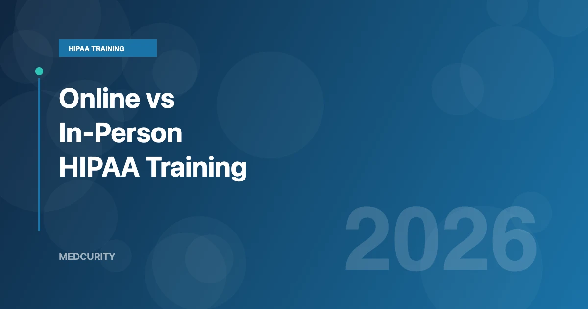 Online vs In-Person HIPAA Training: Which Is Better? (2026 Guide)